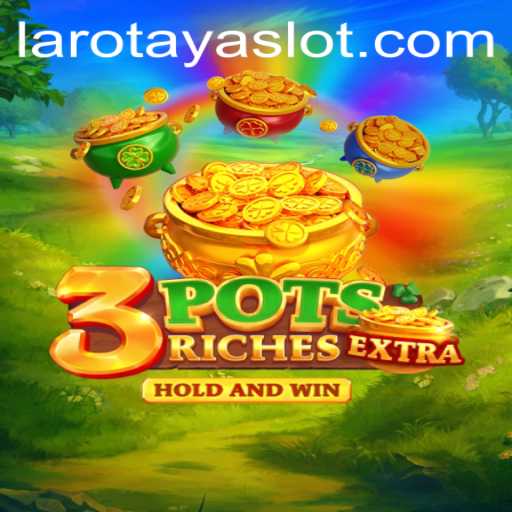 Unveiling the Excitement of 3potsExtra: A Comprehensive Guide to Mastering LAROTAYA