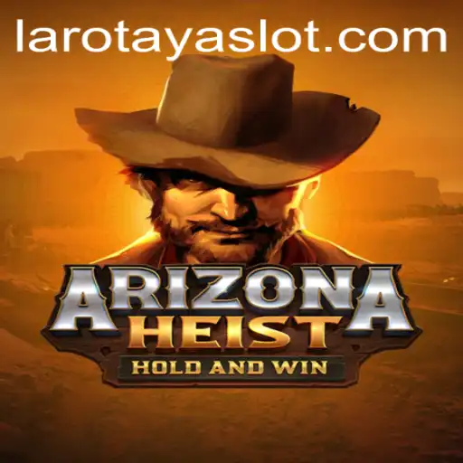 Discover the Thrilling World of ArizonaHeist: An Epic Adventure with LAROTAYA