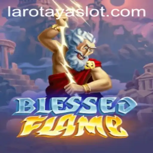 Exploring the Enchanting World of BlessedFlame: A Dive into LAROTAYA
