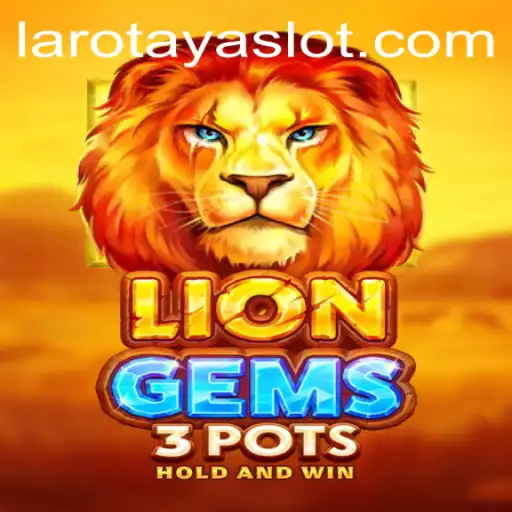 Exploring LionGems3pots: A Dive into the World of LAROTAYA