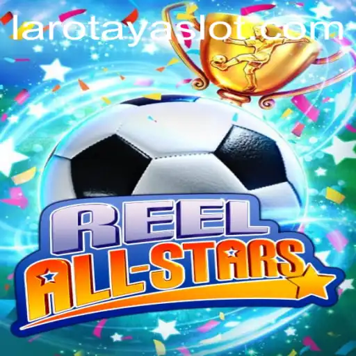 Exploring the Thrills of ReelAllStars: A Comprehensive Guide with LAROTAYA Highlights