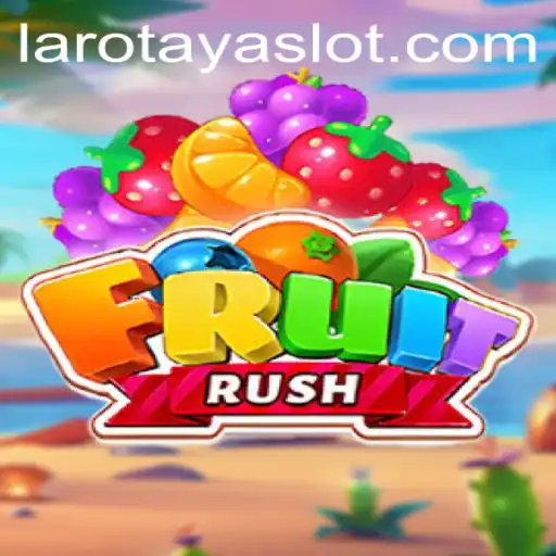 Exploring the Thrills of FruitRush: A LAROTAYA Adventure