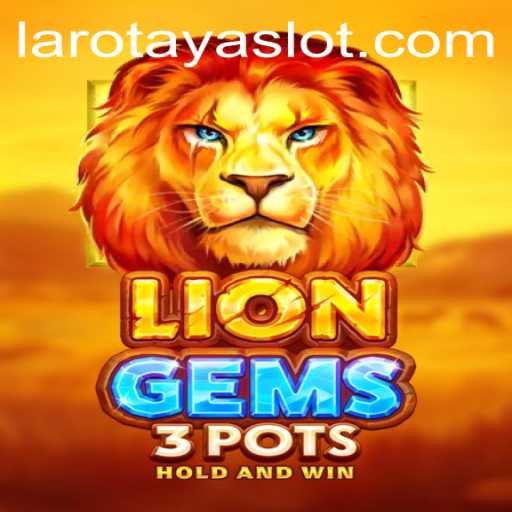Exploring LionGems3pots: A Dive into the World of LAROTAYA