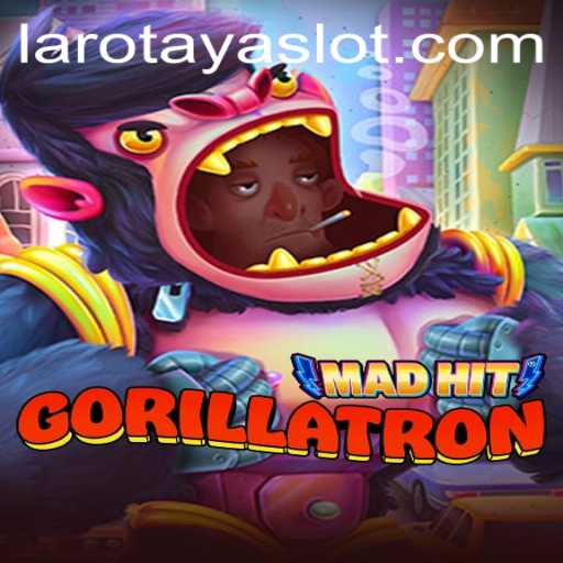 MadHitGorillatron: An Adventurous Journey with LAROTAYA