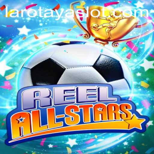 Exploring the Thrills of ReelAllStars: A Comprehensive Guide with LAROTAYA Highlights