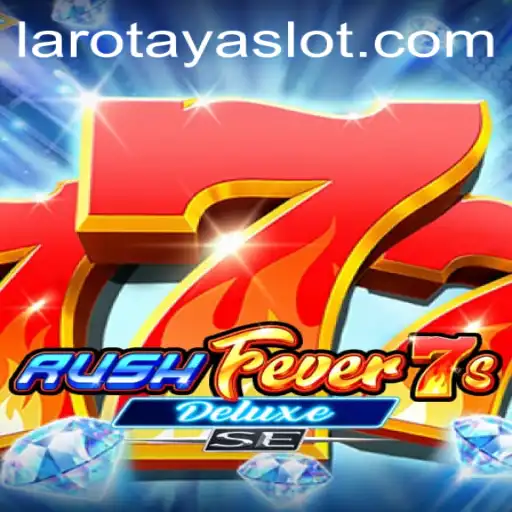 RushFever7sDeluxeSE: Dive into the Exciting World of LAROTAYA