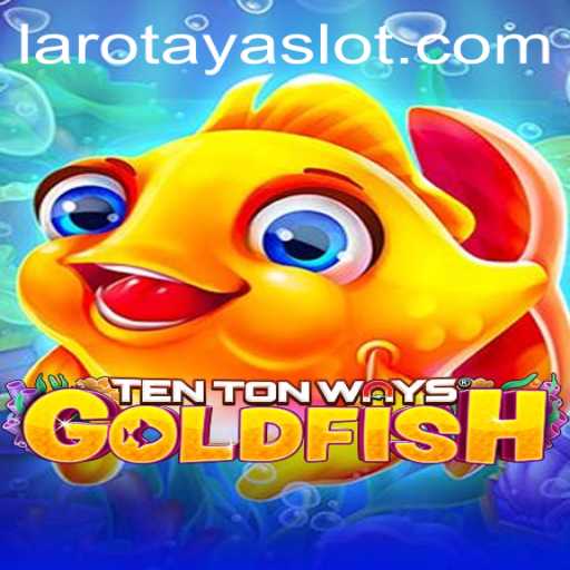 Discovering the World of TenTonWaysGoldfish: A Dive into LAROTAYA